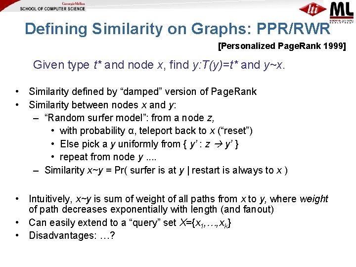 Defining Similarity on Graphs: PPR/RWR [Personalized Page. Rank 1999] Given type t* and node