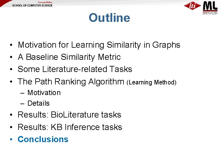 Outline • • Motivation for Learning Similarity in Graphs A Baseline Similarity Metric Some