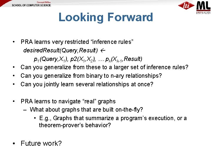 Looking Forward • PRA learns very restricted “inference rules” desired. Result(Query, Result) p 1(Query,