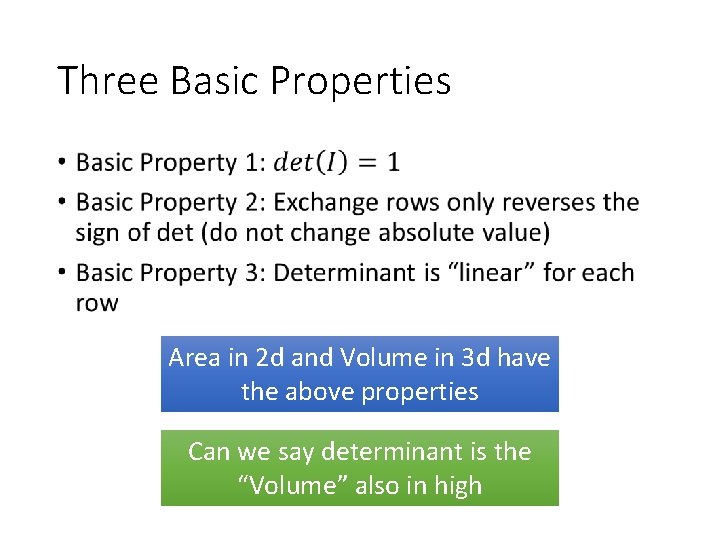 Three Basic Properties • Area in 2 d and Volume in 3 d have