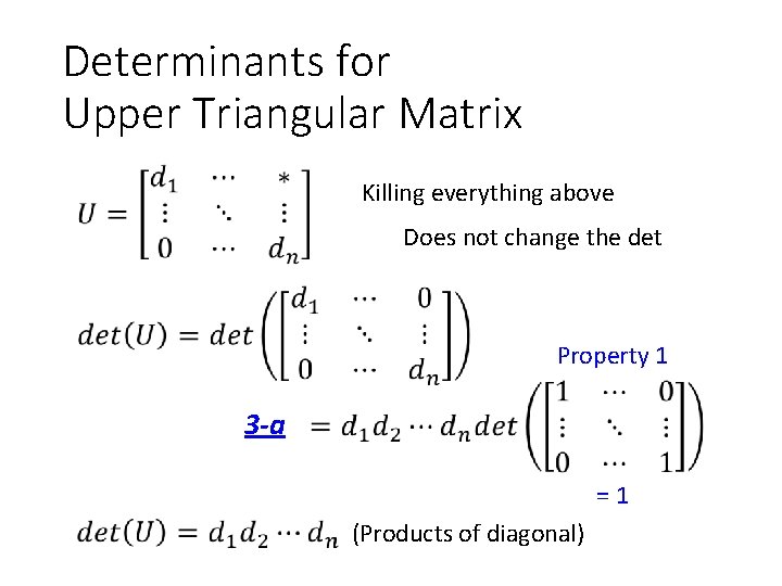 Determinants for Upper Triangular Matrix Killing everything above Does not change the det Property