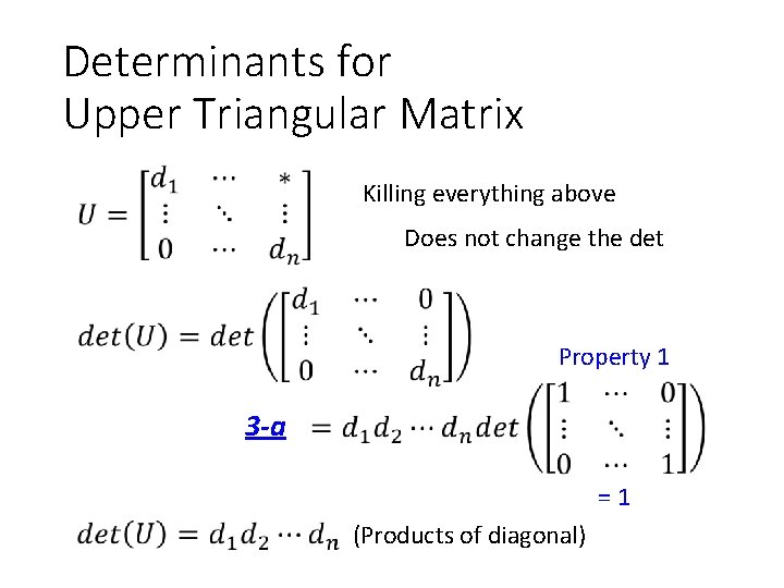 Determinants for Upper Triangular Matrix Killing everything above Does not change the det Property