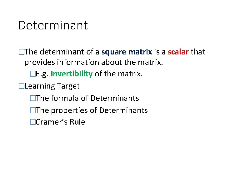 Determinant �The determinant of a square matrix is a scalar that provides information about