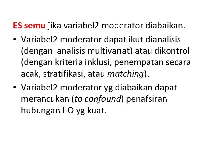 ES semu jika variabel 2 moderator diabaikan. • Variabel 2 moderator dapat ikut dianalisis