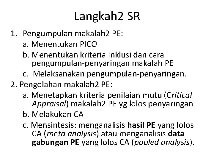 Langkah 2 SR 1. Pengumpulan makalah 2 PE: a. Menentukan PICO b. Menentukan kriteria