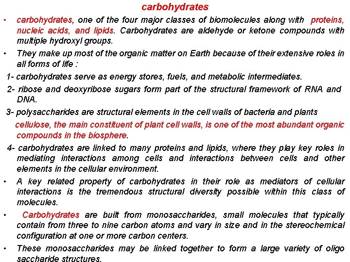 carbohydrates • carbohydrates, one of the four major classes of biomolecules along with proteins,