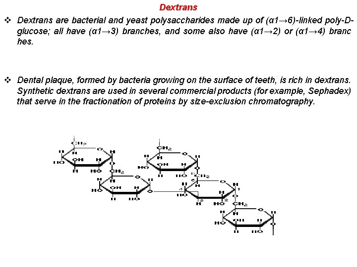 Dextrans v Dextrans are bacterial and yeast polysaccharides made up of (α 1→ 6)-linked