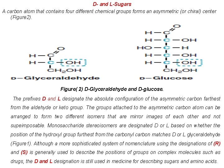 D- and L-Sugars A carbon atom that contains four different chemical groups forms an