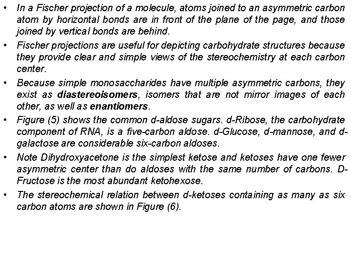  • In a Fischer projection of a molecule, atoms joined to an asymmetric
