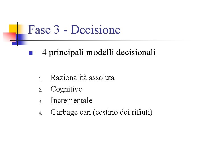 Fase 3 - Decisione 4 principali modelli decisionali n 1. 2. 3. 4. Razionalità