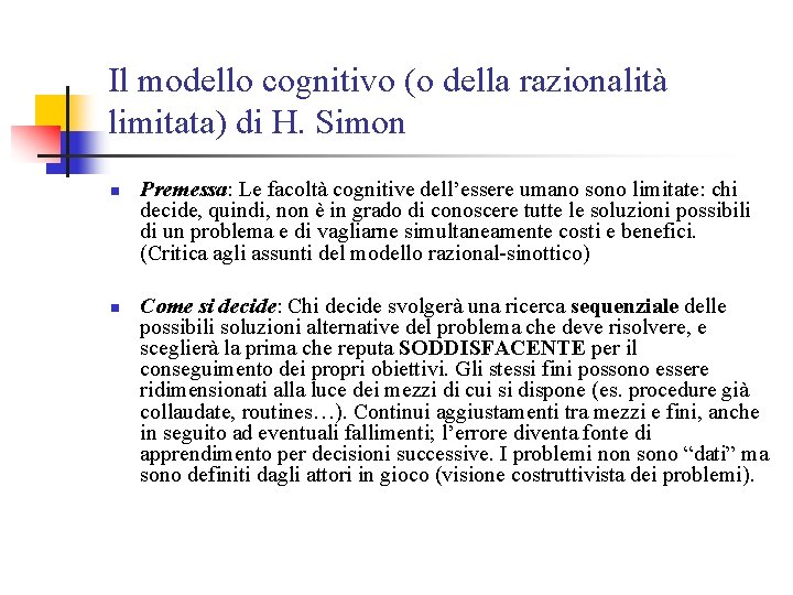 Il modello cognitivo (o della razionalità limitata) di H. Simon n n Premessa: Le