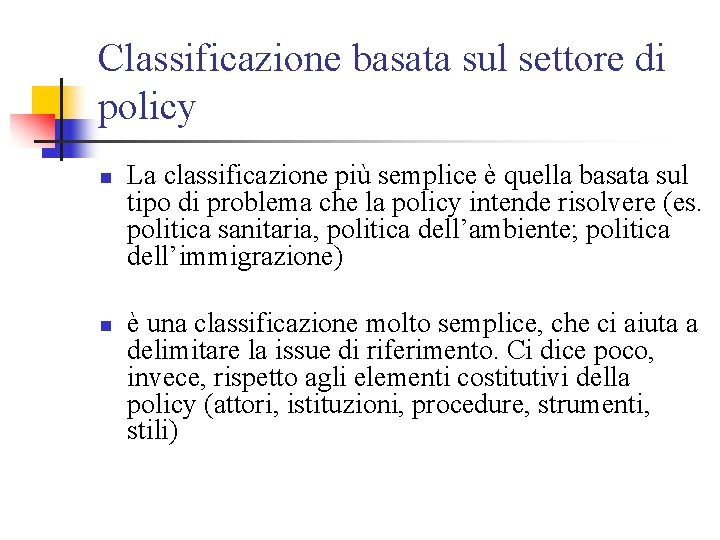 Classificazione basata sul settore di policy n n La classificazione più semplice è quella