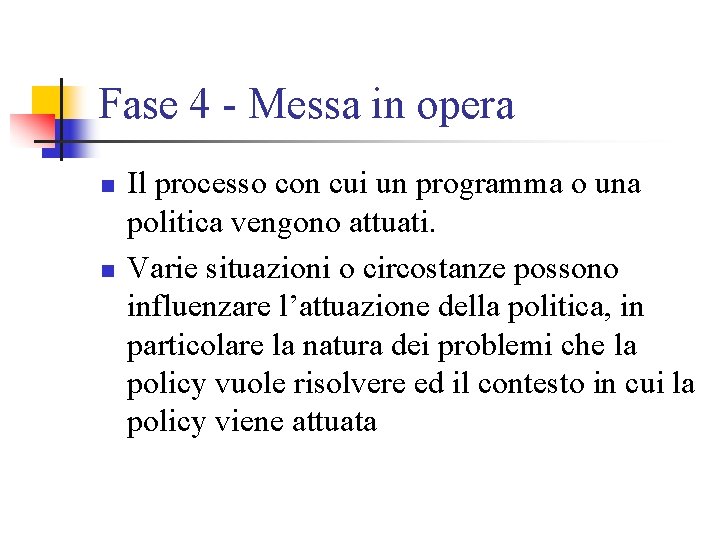 Fase 4 - Messa in opera n n Il processo con cui un programma