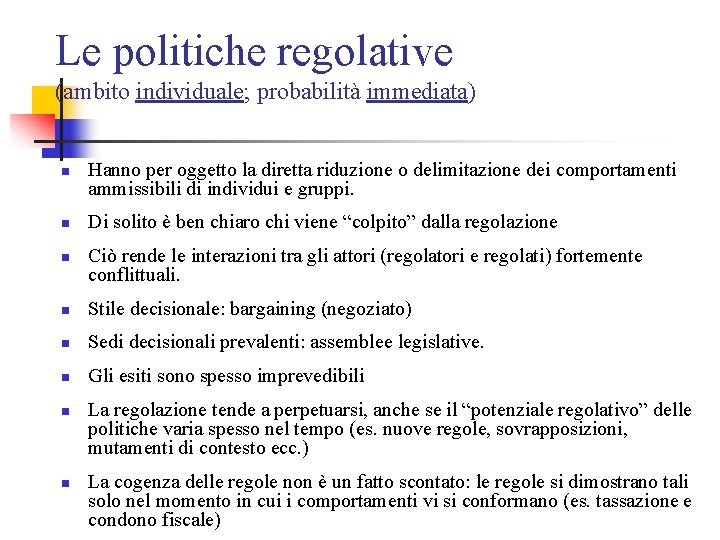 Le politiche regolative (ambito individuale; probabilità immediata) n n n Hanno per oggetto la