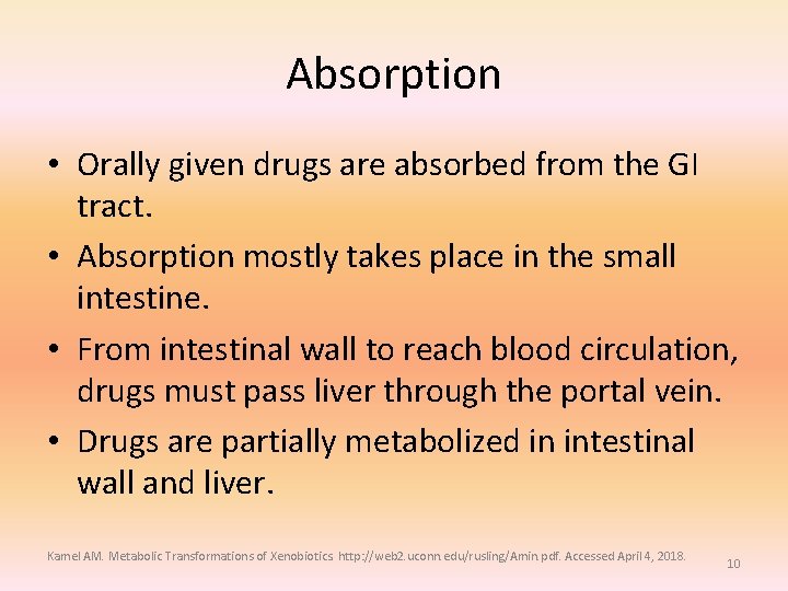 Absorption • Orally given drugs are absorbed from the GI tract. • Absorption mostly