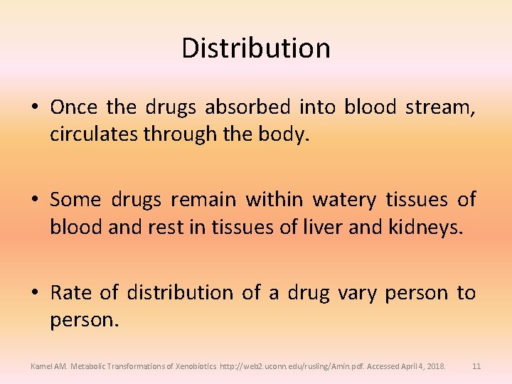 Distribution • Once the drugs absorbed into blood stream, circulates through the body. •