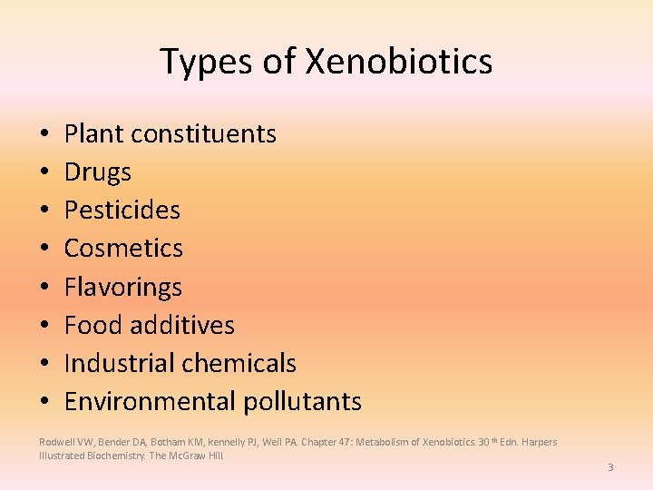 Types of Xenobiotics • • Plant constituents Drugs Pesticides Cosmetics Flavorings Food additives Industrial