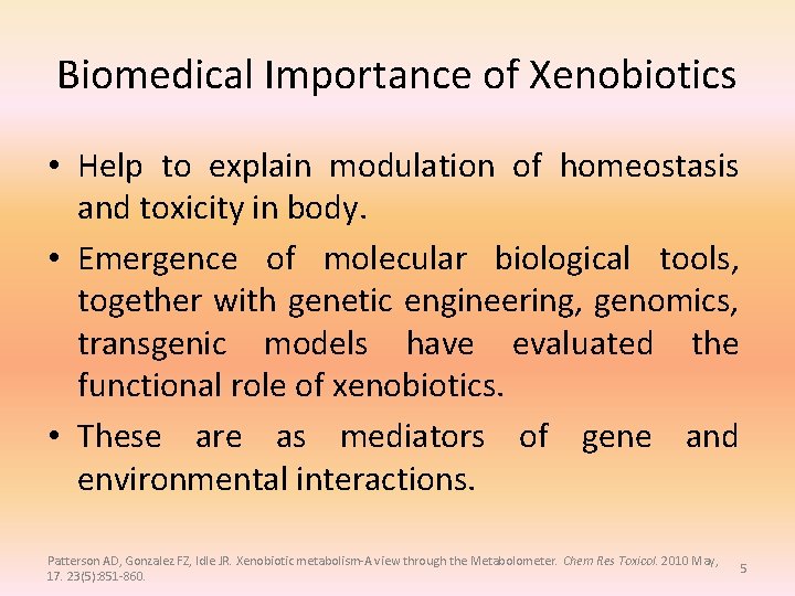 Biomedical Importance of Xenobiotics • Help to explain modulation of homeostasis and toxicity in