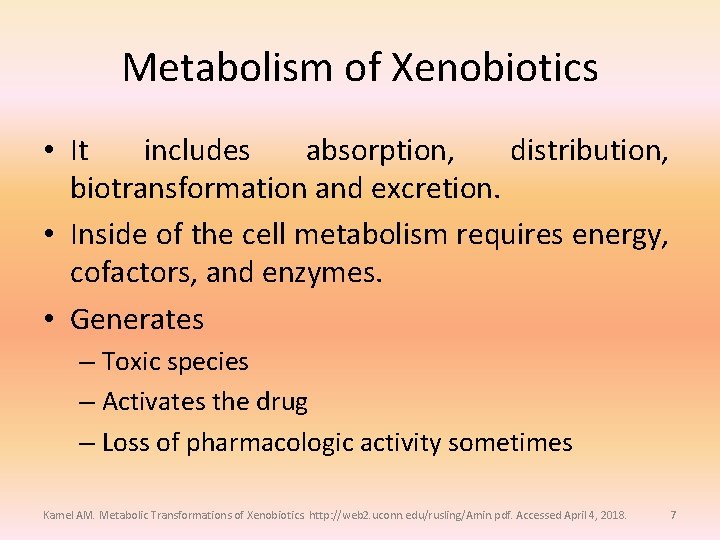 Metabolism of Xenobiotics • It includes absorption, distribution, biotransformation and excretion. • Inside of