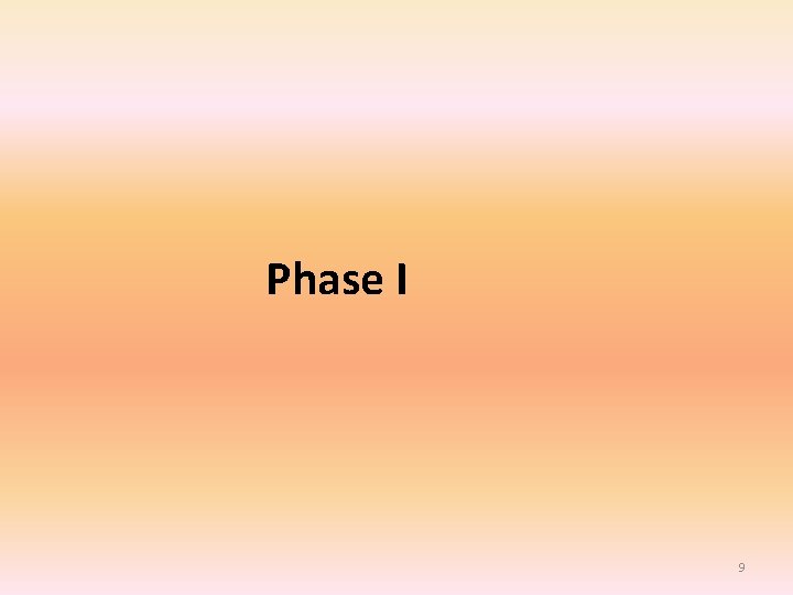 Phase I 9 