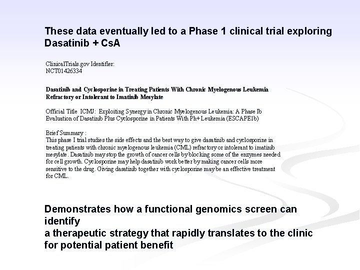 These data eventually led to a Phase 1 clinical trial exploring Dasatinib + Cs.