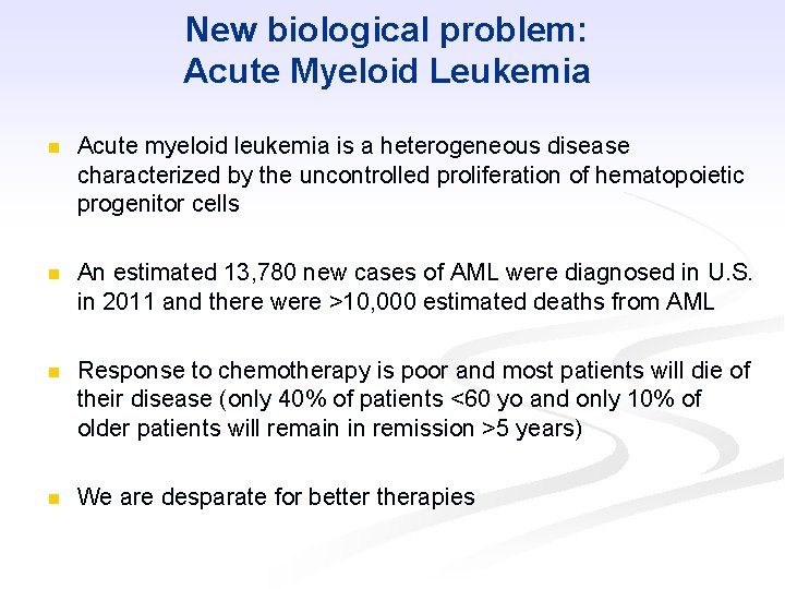New biological problem: Acute Myeloid Leukemia n Acute myeloid leukemia is a heterogeneous disease