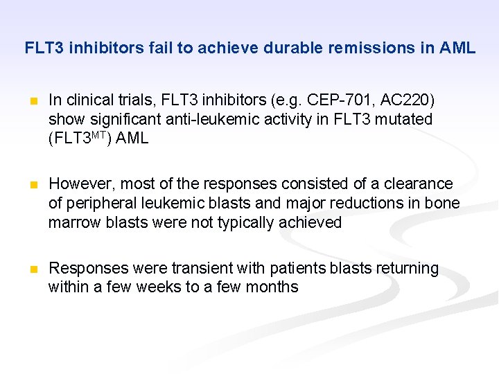 FLT 3 inhibitors fail to achieve durable remissions in AML n In clinical trials,