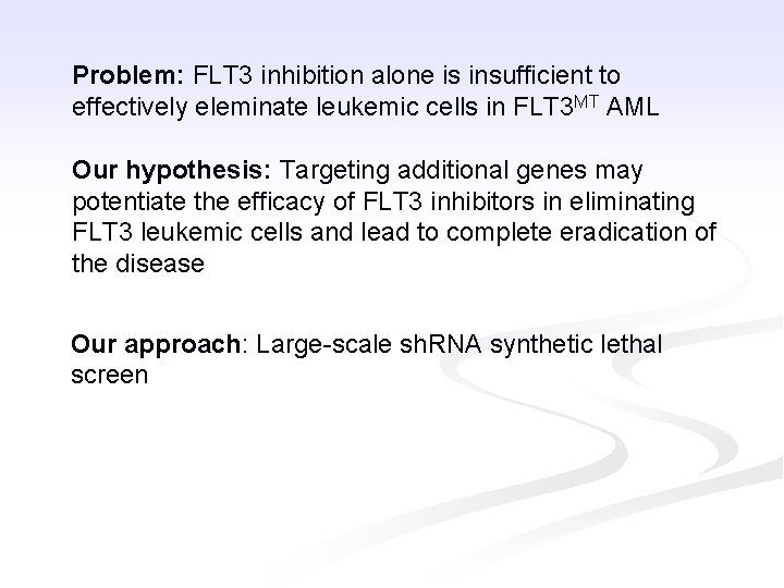 Problem: FLT 3 inhibition alone is insufficient to effectively eleminate leukemic cells in FLT