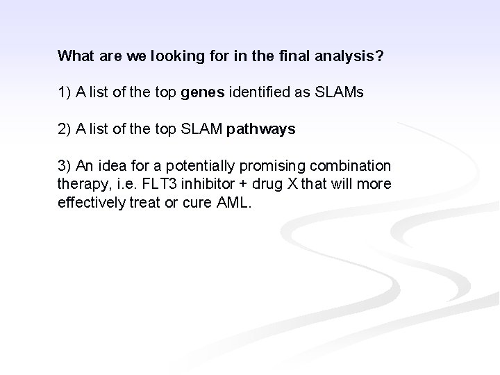 What are we looking for in the final analysis? 1) A list of the