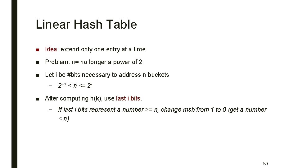 Linear Hash Table ■ Idea: extend only one entry at a time ■ Problem: