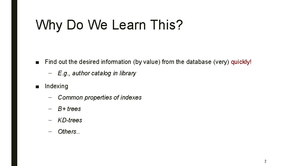 Why Do We Learn This? ■ Find out the desired information (by value) from