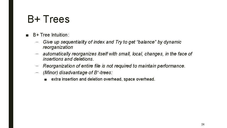 B+ Trees ■ B+ Tree Intuition: – Give up sequentiality of index and Try