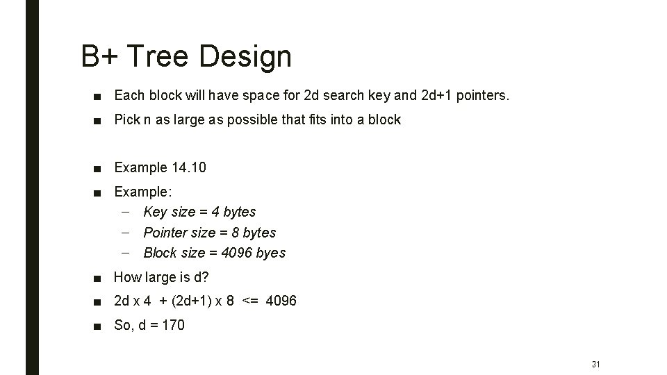 B+ Tree Design ■ Each block will have space for 2 d search key