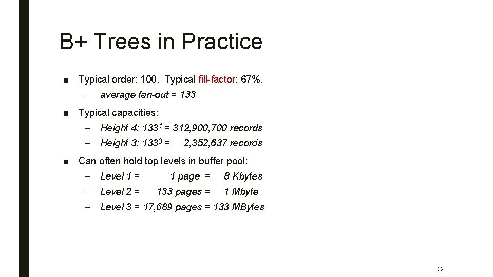 B+ Trees in Practice ■ Typical order: 100. Typical fill-factor: 67%. – average fan-out