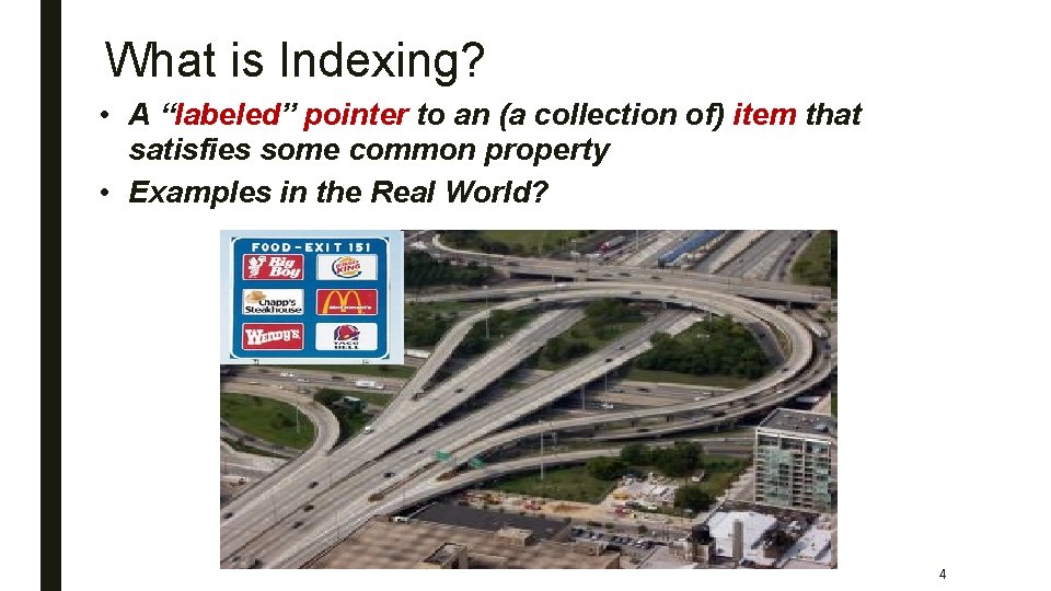 What is Indexing? • A “labeled” pointer to an (a collection of) item that