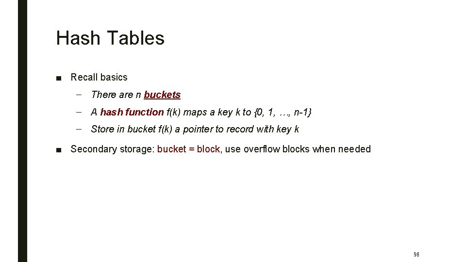 Hash Tables ■ Recall basics – There are n buckets – A hash function