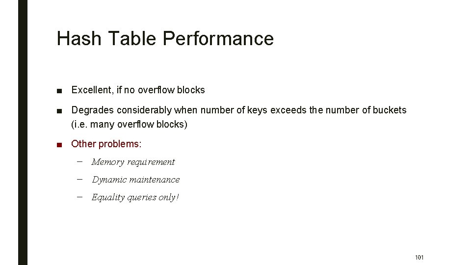 Hash Table Performance ■ Excellent, if no overflow blocks ■ Degrades considerably when number