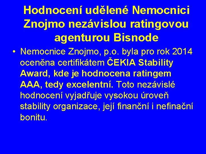 Hodnocení udělené Nemocnici Znojmo nezávislou ratingovou agenturou Bisnode • Nemocnice Znojmo, p. o. byla