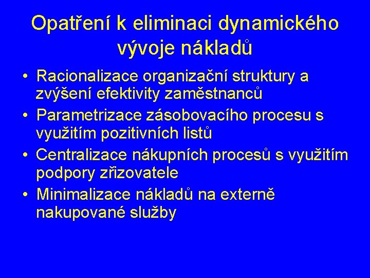 Opatření k eliminaci dynamického vývoje nákladů • Racionalizace organizační struktury a zvýšení efektivity zaměstnanců