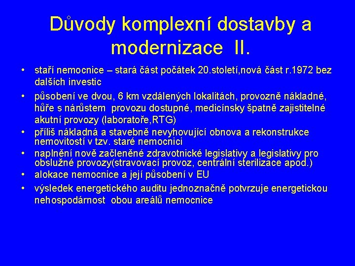 Důvody komplexní dostavby a modernizace II. • staří nemocnice – stará část počátek 20.