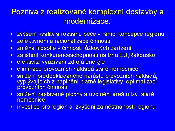 Pozitiva z realizované komplexní dostavby a modernizace: • • zvýšení kvality a rozsahu péče