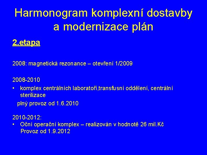 Harmonogram komplexní dostavby a modernizace plán 2. etapa 2008: magnetická rezonance – otevření 1/2009