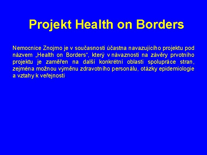 Projekt Health on Borders Nemocnice Znojmo je v současnosti účastna navazujícího projektu pod názvem