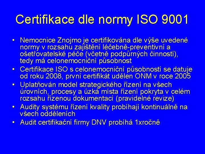 Certifikace dle normy ISO 9001 • Nemocnice Znojmo je certifikována dle výše uvedené normy