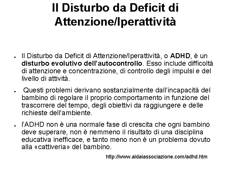 Il Disturbo da Deficit di Attenzione/Iperattività ● ● ● Il Disturbo da Deficit di