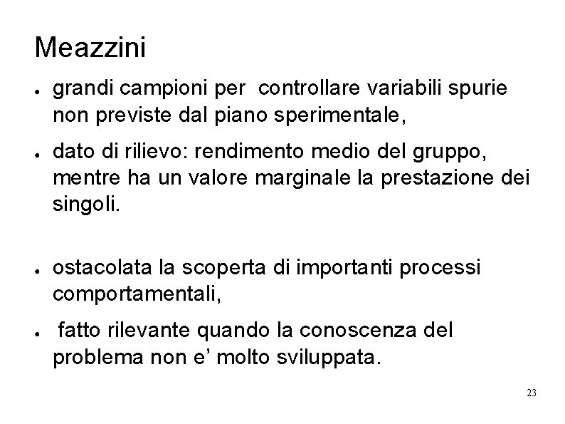 Meazzini ● ● grandi campioni per controllare variabili spurie non previste dal piano sperimentale,