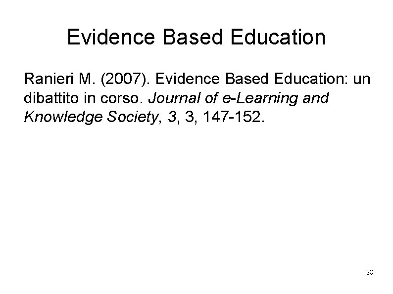 Evidence Based Education Ranieri M. (2007). Evidence Based Education: un dibattito in corso. Journal