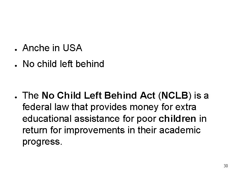 ● Anche in USA ● No child left behind ● The No Child Left