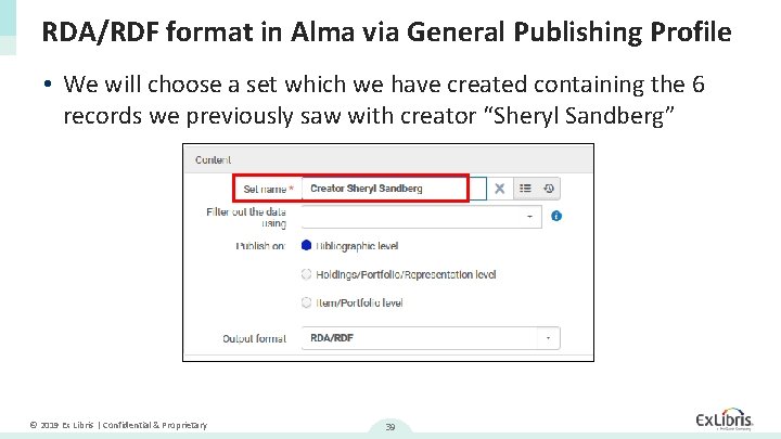 RDA/RDF format in Alma via General Publishing Profile • We will choose a set