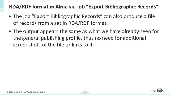 RDA/RDF format in Alma via job “Export Bibliographic Records” • The job “Export Bibliographic